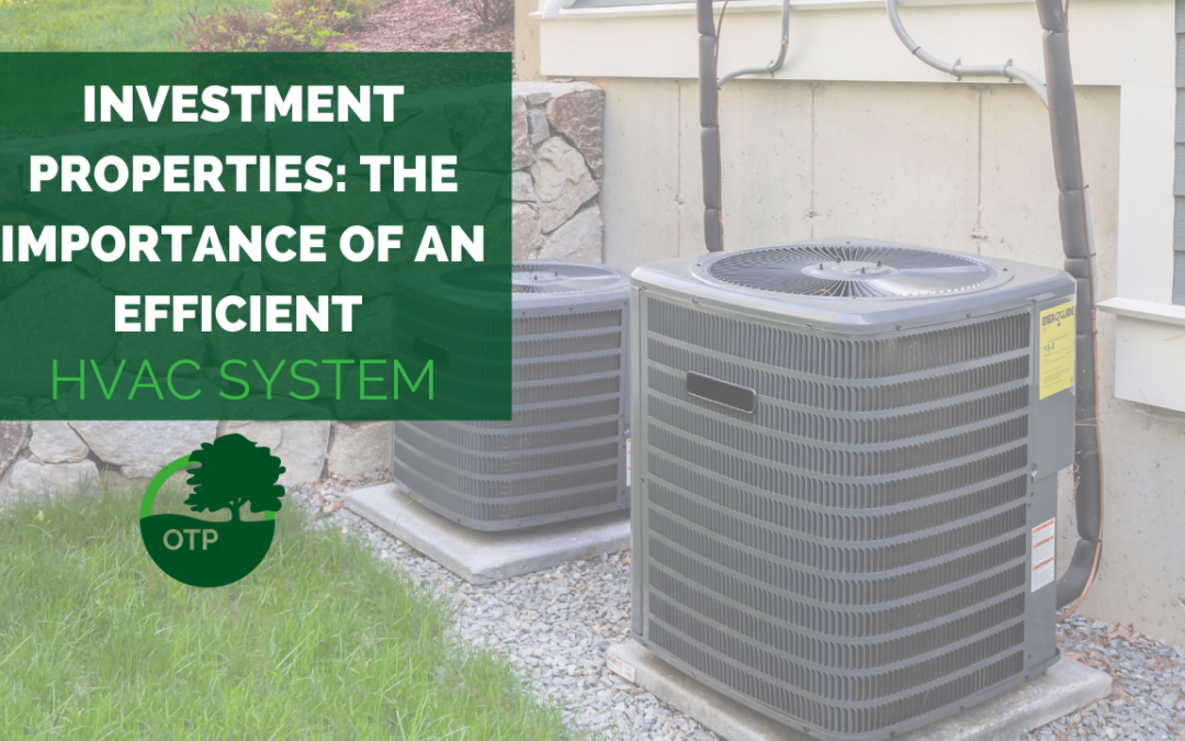 Investment Properties: The Importance of an Efficient HVAC System